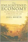 The Enlightened Economy: An Economic History of Britain 1700-1850