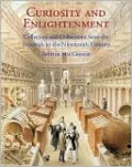 Curiosity and Enlightenment: Collectors and Collections from the Sixteenth to the Nineteenth Century