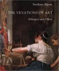 The Vexations of Art: Velazquez and Others