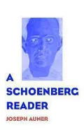 A Schoenberg Reader: Documents of a Life