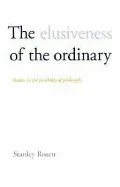The Elusiveness of the Ordinary: Studies in the Possibility of Philosophy