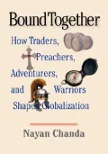 Bound Together: How Traders, Preachers, Adventurers, and Warriors Shaped Globalization