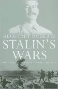 Stalin's Wars: From World War to Cold War, 1939-1953