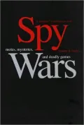 Spy Wars: Moles, Mysteries, and Deadly Games