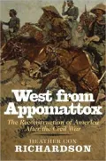 West from Appomattox: The Reconstruction of America after the Civil War