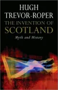 The Invention of Scotland: Myth and History
