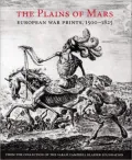 The Plains of Mars: European War Prints, 1500-1825, from the Collection of the Sarah Campbell Blaffer Foundation
