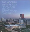 The Modern Wing: Renzo Piano and The Art Institute of Chicago