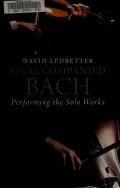 Book cover of Unaccompanied Bach: Performing the Solo Works