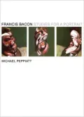 Francis Bacon: Studies for a Portrait: Essays and Interviews