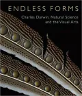 Endless Forms: Charles Darwin, Natural Science, and the Visual Arts