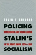 Policing Stalin's Socialism: Repression and Social Order in the Soviet Union, 1924-1953