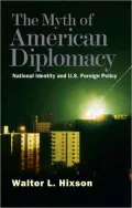 The Myth of American Diplomacy: National Identity and U.S. Foreign Policy