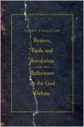 Reason, Faith, and Revolution: Reflections on the God Debate