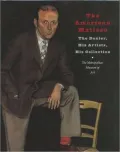 The American Matisse: The Dealer, His Artists, His Collection