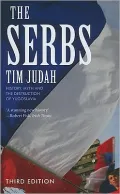 The Serbs: History, Myth and the Destruction of Yugoslavia, Third Edition