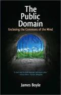The Public Domain: Enclosing the Commons of the Mind