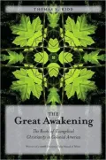 The Great Awakening: The Roots of Evangelical Christianity in Colonial America