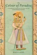 Colour of Paradise: The Emerald in the Age of Gunpowder Empires
