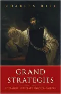 Grand Strategies: Literature, Statecraft, and World Order