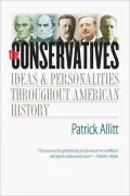 The Conservatives: Ideas and Personalities Throughout American History