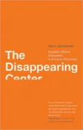 The Disappearing Center: Engaged Citizens, Polarization, and American Democracy