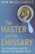 The Master and His Emissary: The Divided Brain and the Making of the Western World