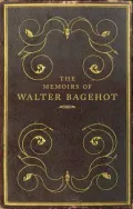 The Memoirs of Walter Bagehot