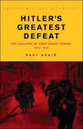 Hitler's Greatest Defeat : The Collapse of Army Group Centre, June 1944