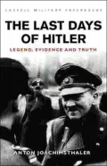 Last Days of Hitler: Legend, Evidence and Truth