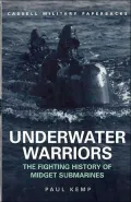 Underwater Warriors The Fighting History of Midget Submarines