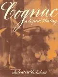 Cognac A Liquid History