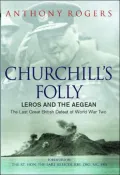 Churchill's Folly : Leros and the Aegean - the Last Great British Defeat of World War II