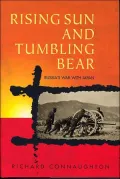 Rising Sun and Tumbling Bear : Russia's War with Japan