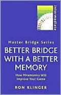 Better Bridge with a Better Memory: How Mnemonics Will Improve Your Game