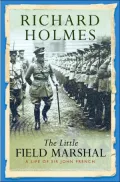 Little Field Marshal: A Life of Sir John French