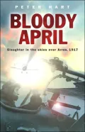 Bloody April: Slaughter in the Skies over Arras 1917