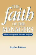 Faith of the Managers: When Managerialism Becomes Religion