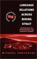 Language Relations Across Bering Strait: Reappraising the Archaeological and Linguistic Evidence