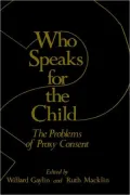 Who Speaks for the Child: The Problems of Proxy Consent