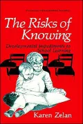 The Risks Of Knowing, Developmental Impediments To School Learning