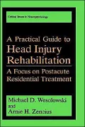 A Practical Guide To Head Injury Rehabilitation, A Focus On Postacute Residential Treatment