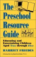 The Preschool Resource Guide: Educating and Entertaining Children Aged Two Through Five
