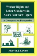 Worker Rights and Labor Standards in Asia's Four New Tigers