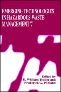 Emerging Technologies in Hazardous Waste Management 7: Proceedings of the I&EC Division of the ACS Symposium Held in Birmingham, Alabama, September 17-20, 1996, Vol. 7