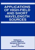 Applications of High-Field and Short Wavelength Sources: Proceedings of the Optical Society of America Conference on Generation and Applications of High-Field and Short Wavelength Sources
