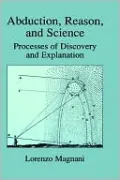 Abduction, Reason And Science, Processes Of Discovery And Explanation