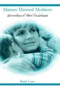 Mature Unwed Mothers : Narratives of Moral Resistance