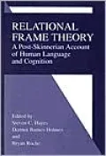 Relational Frame Theory, A Post-Skinnerian Account Of Human Language And Cognition
