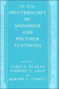 In-Situ Spectroscopy Of Monomer And Polymer Synthesis